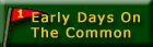 Early Days on the Common